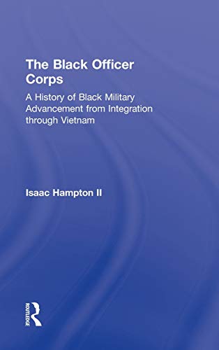 9780415531894: The Black Officer Corps: A History of Black Military Advancement from Integration through Vietnam