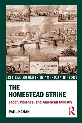 Beispielbild fr The Homestead Strike : Labor, Violence, and American Industry zum Verkauf von Better World Books