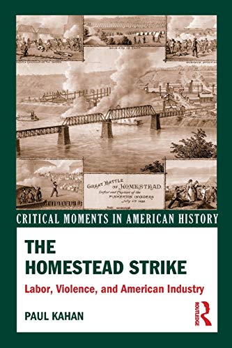 9780415531948: The Homestead Strike: Labor, Violence, and American Industry (Critical Moments in American History)