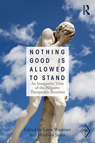 9780415531993: Nothing Good Is Allowed to Stand: An Integrative View of the Negative Therapeutic Reaction: 39 (Psychoanalytic Inquiry Book Series)