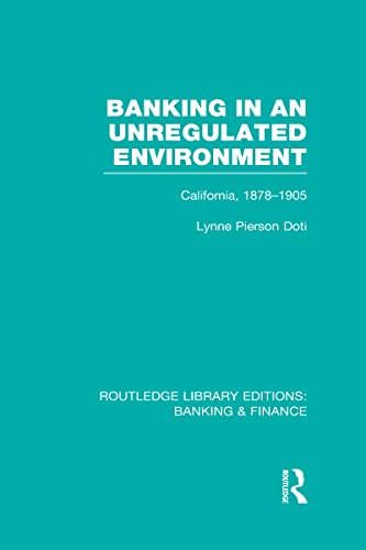 Stock image for Banking in an Unregulated Environment (RLE Banking & Finance): California, 1878-1905 (Routledge Library Editions: Banking & Finance) for sale by Chiron Media