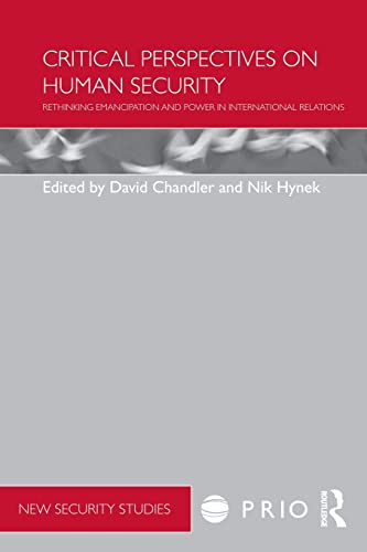 9780415532518: Critical Perspectives on Human Security: Rethinking Emancipation and Power in International Relations (PRIO New Security Studies)