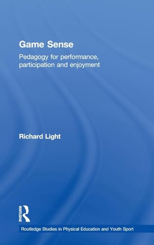9780415532877: Game Sense: Pedagogy for Performance, Participation and Enjoyment