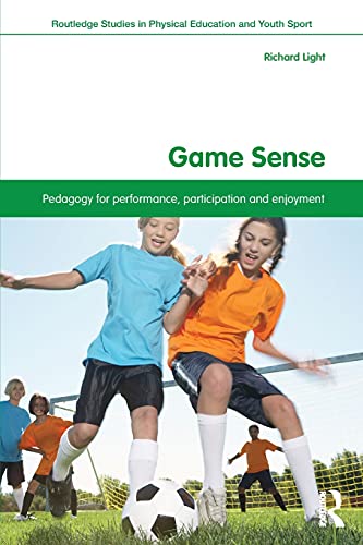 Beispielbild fr Game Sense: Pedagogy for Performance, Participation and Enjoyment (Routledge Studies in Physical Education and Youth Sport) zum Verkauf von WorldofBooks