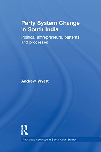 Imagen de archivo de Party System Change in South India: Political Entrepreneurs, Patterns and Processes a la venta por Blackwell's