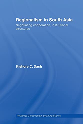 Beispielbild fr Regionalism in South Asia: Negotiating Cooperation, Institutional Structures zum Verkauf von Blackwell's