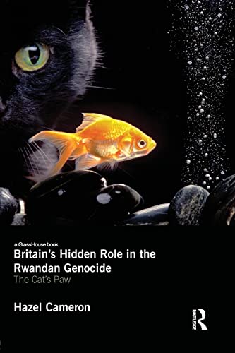 Beispielbild fr Britain's Hidden Role in the Rwandan Genocide: The Cat's Paw zum Verkauf von Blackwell's