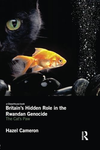 Stock image for Britain's Hidden Role in the Rwandan Genocide: The Cat's Paw for sale by Blackwell's