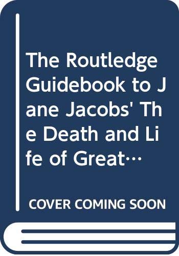 9780415533713: The Routledge Guidebook to Jane Jacobs' The Death and Life of Great American Cities (The Routledge Guides to the Great Books)