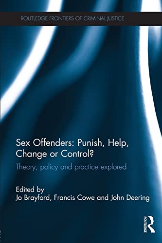 Imagen de archivo de Sex Offenders: Punish, Help, Change or Control?: Theory, Policy and Practice Explored a la venta por Blackwell's