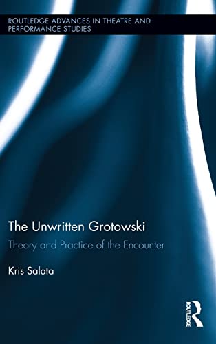 Beispielbild fr The Unwritten Grotowski: Theory and Practice of the Encounter (Routledge Advances in Theatre & Performance Studies) zum Verkauf von Chiron Media