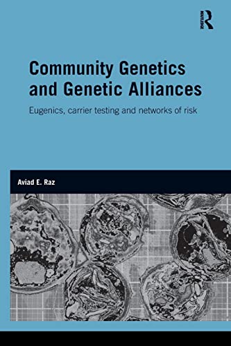 Beispielbild fr Community Genetics and Genetic Alliances: Eugenics, Carrier Testing, and Networks of Risk zum Verkauf von Blackwell's