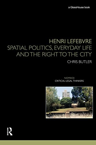 Imagen de archivo de Henri Lefebvre: Spatial Politics, Everyday Life and the Right to the City a la venta por Blackwell's