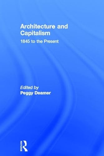 9780415534871: Architecture and Capitalism: 1845 to the Present