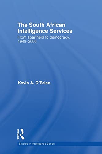 9780415535243: The South African Intelligence Services: From Apartheid to Democracy, 1948-2005 (Studies in Intelligence)