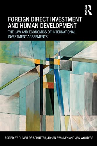 Beispielbild fr Foreign Direct Investment and Human Development: The Law and Economics of International Investment Agreements (Routledge Research in International Economic Law) zum Verkauf von Half Moon Books