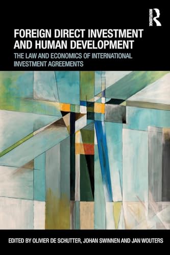 9780415535489: Foreign Direct Investment and Human Development: The Law and Economics of International Investment Agreements (Routledge Research in International Economic Law)