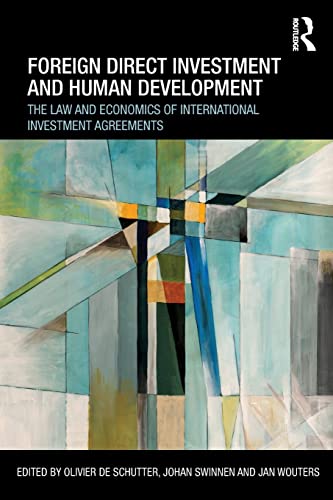 Stock image for Foreign Direct Investment and Human Development: The Law and Economics of International Investment Agreements (Routledge Research in International Economic Law) for sale by Half Moon Books