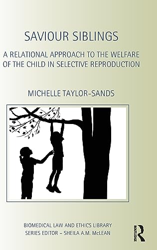 9780415535717: Saviour Siblings: A Relational Approach to the Welfare of the Child in Selective Reproduction