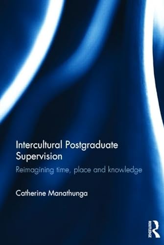 Stock image for Intercultural Postgraduate Supervision: Reimagining time, place and knowledge for sale by Chiron Media