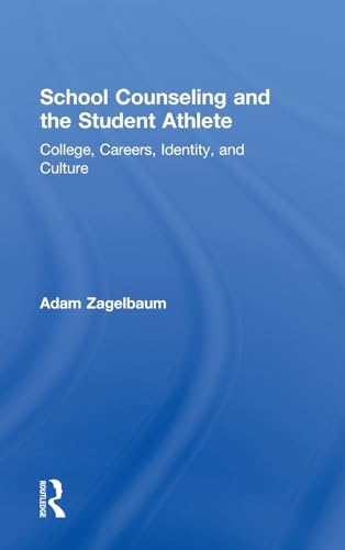 9780415536219: School Counseling and the Student Athlete: College, Careers, Identity, and Culture