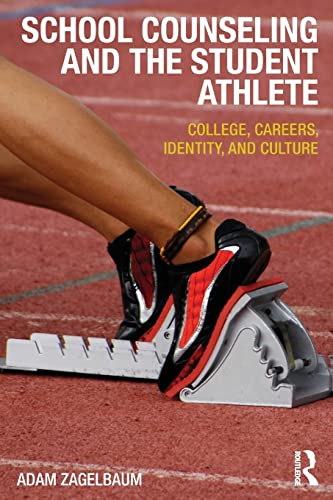 Imagen de archivo de School Counseling and the Student Athlete: College, Careers, Identity, and Culture a la venta por Blackwell's