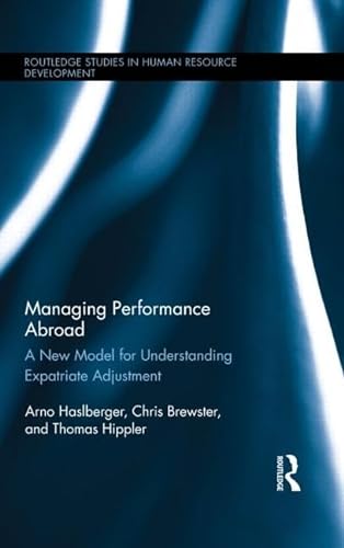 9780415536479: Managing Performance Abroad: A New Model for Understanding Expatriate Adjustment