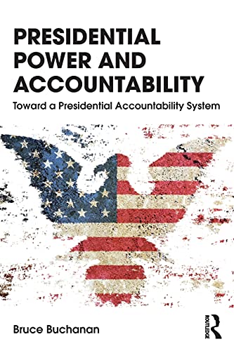 Presidential Power and Accountability: Toward a Presidential Accountability System (9780415536554) by Buchanan, Bruce