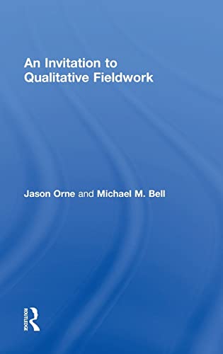 An Invitation to Qualitative Fieldwork: A Multilogical Approach (9780415536615) by Orne, Jason; Bell, Michael