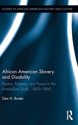 9780415537247: African American Slavery and Disability: Bodies, Property and Power in the Antebellum South, 1800-1860: 39 (Studies in African American History and Culture)
