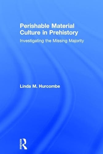 Beispielbild fr Perishable Material Culture in Prehistory: Investigating the Missing Majority zum Verkauf von Chiron Media