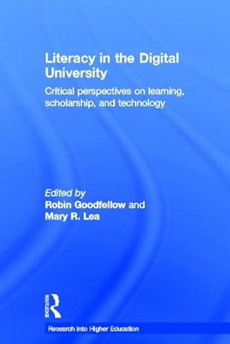 Beispielbild fr Literacy in the Digital University: Critical perspectives on learning, scholarship and technology (Research into Higher Education) zum Verkauf von Chiron Media