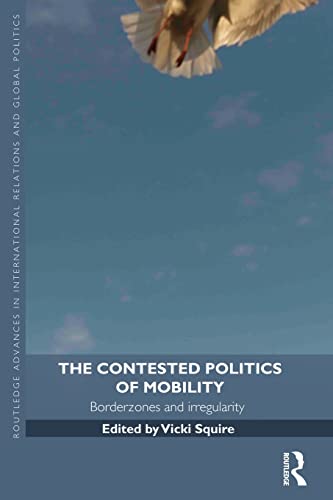 Imagen de archivo de The Contested Politics of Mobility: Borderzones and Irregularity a la venta por Blackwell's