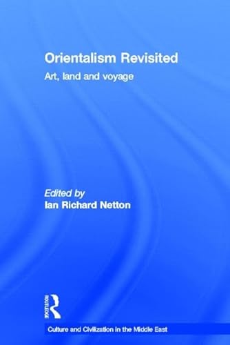 Imagen de archivo de Orientalism Revisited: Art, Land and Voyage (Culture and Civilization in the Middle East) a la venta por Chiron Media