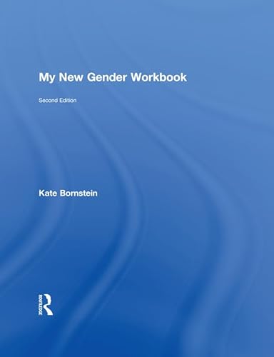 9780415538640: My New Gender Workbook: A Step-by-Step Guide to Achieving World Peace Through Gender Anarchy and Sex Positivity