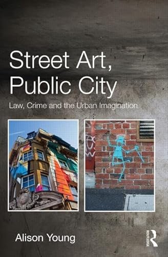 9780415538695: Street Art, Public City: Law, Crime and the Urban Imagination