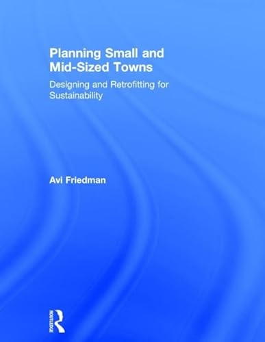 9780415539289: Planning Small and Mid-Sized Towns: Designing and Retrofitting for Sustainability