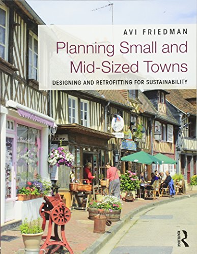 Stock image for Planning Small and Mid-Sized Towns: Designing and Retrofitting for Sustainability for sale by ThriftBooks-Dallas