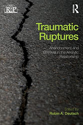 Stock image for Traumatic Ruptures: Abandonment and Betrayal in the Analytic Relationship (Relational Perspectives Book Series) for sale by Chiron Media