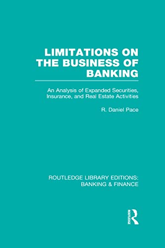 Stock image for Limitations on the Business of Banking (RLE Banking & Finance): An Analysis of Expanded Securities, Insurance and Real Estate Activities (Routledge Library Editions: Banking & Finance) for sale by Chiron Media