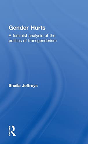 Stock image for Gender Hurts: A Feminist Analysis of the Politics of Transgenderism for sale by Chiron Media