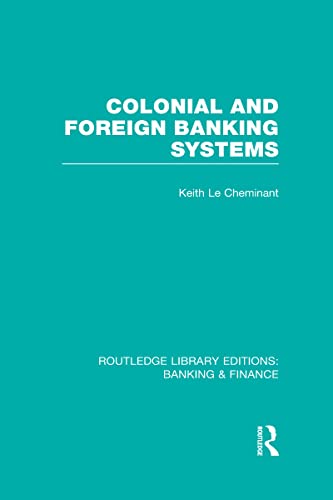 Stock image for Colonial and Foreign Banking Systems (RLE Banking & Finance) (Routledge Library Editions: Banking & Finance) for sale by Chiron Media