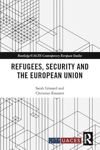 Beispielbild fr Refugees, Security and the European Union (Routledge/UACES Contemporary European Studies) zum Verkauf von HPB-Red