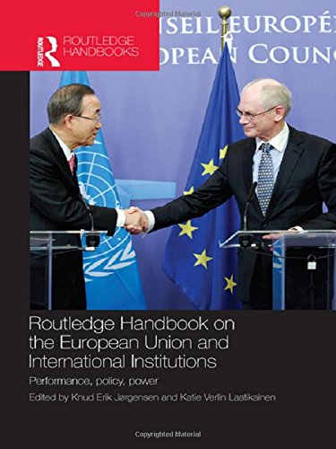 Stock image for Routledge Handbook on the European Union and International Institutions: Performance, Policy, Power (Routledge Handbooks) for sale by Chiron Media