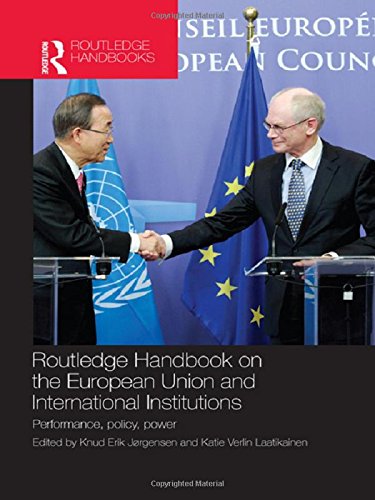 Stock image for Routledge Handbook On The European Union And International Institutions Performance, Policy, Power for sale by Basi6 International