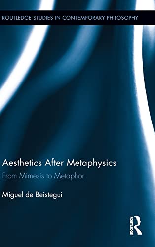 Beispielbild fr Aesthetics After Metaphysics: From Mimesis to Metaphor: 40 (Routledge Studies in Contemporary Philosophy) zum Verkauf von Anybook.com