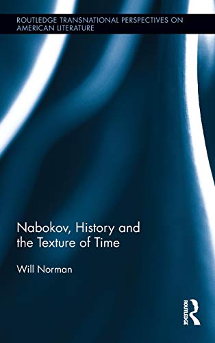 Imagen de archivo de Nabokov, History and the Texture of Time (Routledge Transnational Perspectives on American Literature) a la venta por Chiron Media