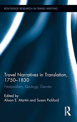 Imagen de archivo de Travel Narratives in Translation, 1750-1830: Nationalism, Ideology, Gender (Routledge Research in Travel Writing) a la venta por Chiron Media