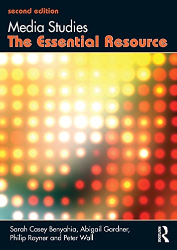 Media Studies: The Essential Resource (Essentials) (9780415540155) by Casey Benyahia, Sarah; Gardner, Abigail; Rayner, Philip; Wall, Peter