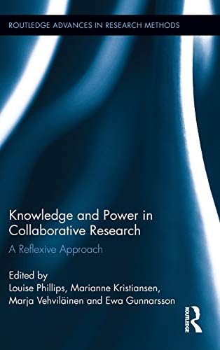 Beispielbild fr Knowledge and Power in Collaborative Research: A Reflexive Approach (Routledge Advances in Research Methods) zum Verkauf von Chiron Media